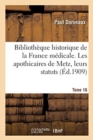 Image for Biblioth?que Historique de la France M?dicale. Tome 16. Les Apothicaires de Metz, Leurs Statuts