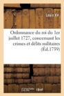 Image for Ordonnance Du Roi Du 1er Juillet 1727, Concernant Les Crimes Et D?lits Militaires