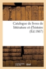 Image for Catalogue de Livres de Litt?rature Et d&#39;Histoire