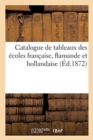 Image for Catalogue de Tableaux Des ?coles Fran?aise, Flamande Et Hollandaise