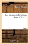 Image for Les Travaux Souterrains de Paris. Tome 2