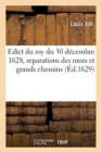 Image for Edict Du Roy Du 30 D?cembre 1628, Reparations Des Murs Et Grands Chemins