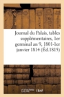 Image for Journal Du Palais, Tables Suppl?mentaires Des Deux Premiers Volumes de la Table G?n?rale : 1er Germinal an 9, 1801-1er Janvier 1814