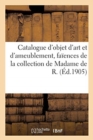 Image for Catalogue d&#39;Objet d&#39;Art Et d&#39;Ameublement, Fa?ences Et Porcelaines, Bo?tes, Bijoux, Orf?vrerie