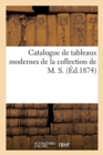 Image for Catalogue de Tableaux Modernes de la Collection de M. S.
