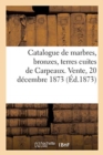 Image for Catalogue de Marbres, Bronzes, Terres Cuites de Carpeaux. Vente, 20 D?cembre 1873