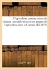 Image for L'Agriculture Comme Source de Richesse (Ed.1854) : Recueil Consacre Aux Progres de l'Agriculture Dans La Gironde