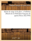 Image for Sports de Neige Et de Glace (Ed.1930) : O Bulletins Officiels de la Federation Francaise de Sports d&#39;Hiver