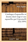 Image for Catalogue d&#39;Aquarelles Et Dessins Modernes : Dont Vingt Et Une Aquarelles Par Giacomelli Et Autres Par Bodmer, Daubigny, Delacroix