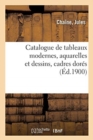 Image for Catalogue de Tableaux Modernes, Aquarelles Et Dessins, Cadres Dor?s
