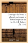 Image for Catalogue de Livres, La Plupart Anciens de la Bibliotheque de Feu M. E.-J.-B. Rathery