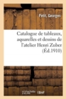 Image for Catalogue de Tableaux, Aquarelles Et Dessins de l&#39;Atelier Henri Zuber
