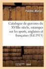 Image for Catalogue de Gravures Anciennes Et Modernes Principalement Du Xviiie Si?cle