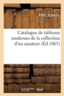 Image for Catalogue de Tableaux Modernes de la Collection d&#39;Un Amateur