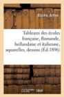 Image for Tableaux Des ?coles Fran?aise, Flamande, Hollandaise Et Italienne, Aquarelles, Dessins