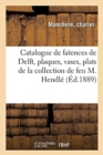 Image for Catalogue de Fa?ences de Delft, Plaques, Vases, Plats, Assiettes de la Collection de Feu M. Hendl?
