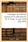Image for Catalogue de Tableaux Anciens Des ?coles Anglaise, Espagnole, Flamande, Fran?aise Et Hollandaise : Objets Divers de la Collection de M. P. Vente, 11 Juin 1904