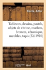Image for Tableaux Anciens Et Modernes, Dessins, Pastels, Objets de Vitrine, Marbres, Bronzes, C?ramique
