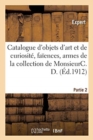 Image for Catalogue d&#39;Objets d&#39;Art Et de Curiosit?, Fa?ences, Armes, Objets Vari?s, Cuivres Et Bronzes