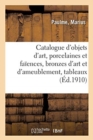 Image for Catalogue d&#39;Objets d&#39;Art, Porcelaines Et Fa?ences, Bronzes d&#39;Art Et d&#39;Ameublement