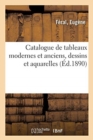 Image for Catalogue de Tableaux Modernes Et Anciens, Dessins Et Aquarelles