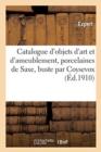 Image for Catalogue d&#39;Objets d&#39;Art Et d&#39;Ameublement, Porcelaines de Saxe, Buste Par Coysevox, Si?ges