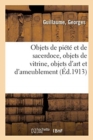 Image for Objets de Pi?t? Et de Sacerdoce, Objets de Vitrine, Objets Vari?s, Objets d&#39;Art Et d&#39;Ameublement