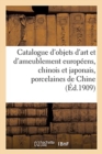 Image for Catalogue d&#39;Objets d&#39;Art Et d&#39;Ameublement Europ?ens, Chinois Et Japonais, Porcelaines de Chine
