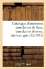 Image for Catalogue d&#39;Anciennes Porcelaines de Saxe, Porcelaines Diverses, Fa?ences, Gr?s