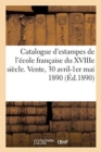 Image for Catalogue d&#39;Estampes de l&#39;?cole Fran?aise Du Xviiie Si?cle, Pi?ces Imprim?es En Noir Et En Couleur