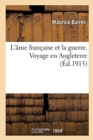 Image for L&#39;Ame Francaise Et La Guerre. Voyage En Angleterre