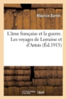 Image for L&#39;Ame Francaise Et La Guerre. Les Voyages de Lorraine Et d&#39;Artois