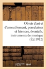 Image for Objets d&#39;Art Et d&#39;Ameublement, Porcelaines Et Fa?ences, ?ventails, Instruments de Musique : Objets Vari?s