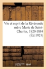 Image for Vie Et Esprit de la Reverende Mere Marie de Saint-Charles, Superieure Generale : de la Congregation Des Filles de Jesus, 1820-1884