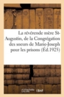 Image for Vie de la Reverende Mere Saint-Augustin, Fondatrice Et Premiere Superieure Generale : de la Congregation Des Soeurs de Marie-Joseph Pour Les Prisons