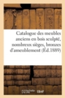 Image for Catalogue Des Meubles Anciens En Bois Sculpt?, Nombreux Si?ges, Bronzes d&#39;Ameublement