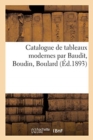 Image for Catalogue de Tableaux Modernes Par Baudit, Boudin, Boulard