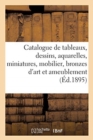 Image for Catalogue de Tableaux Modernes Et Anciens, Dessins, Aquarelles, Miniatures, Important Mobilier : Bronzes d&#39;Art Et d&#39;Ameublement