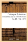 Image for Catalogue de tableaux modernes de la collection de M. D.