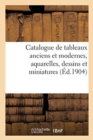 Image for Catalogue de tableaux anciens et modernes, aquarelles, dessins et miniatures