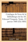 Image for Catalogue de Livres de la Biblioth?que de Feu M. Edouard Turquety : Vente, Maison Silvestre, 22 Janvier 1868