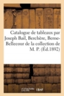 Image for Catalogue de Tableaux Modernes Par Joseph Bail, Berch?re, Berne-Bellecour de la Collection de M. P.