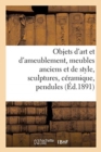 Image for Objets d&#39;Art Et d&#39;Ameublement, Meubles Anciens Et de Style, Sculptures, Ceramique, Pendules