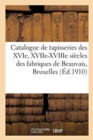 Image for Catalogue de Tapisseries Anciennes Des Xvie, Xviie Et Xviiie Si?cles Des Fabriques de Beauvais