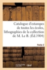 Image for Catalogue d&#39;Estampes Anciennes Et Modernes de Toutes Les ?coles, Imprim?es En Noir Et En Couleur