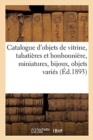 Image for Catalogue d&#39;Objets de Vitrine, Tabati?res Et Bonbonni?re, Miniatures, Bijoux, Objets Vari?s