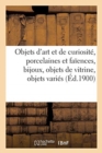 Image for Objets d&#39;Art Et de Curiosit?, Porcelaines Et Fa?ences, Bijoux, Objets de Vitrine, Objets Vari?s