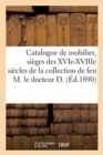 Image for Catalogue de Mobilier Ancien Et Moderne, Si?ges Des Xvie, Xviie Et Xviiie Si?cles