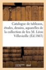 Image for Catalogue de Tableaux, ?tudes, Dessins, Aquarelles de la Collection de Feu M. L?on Villevieille