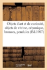 Image for Objets d&#39;Art Et de Curiosit?, Objets de Vitrine, C?ramique, Bronzes, Pendules